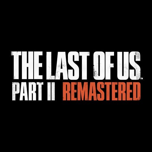 The Last of Us™ Part II Remastered